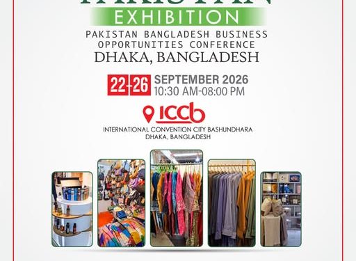 4th Made in Pakistan Exhibition Begins in Dhaka, Stressing Bilateral Trade and Joint Ventures